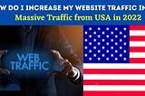 How do I increase my website traffic in USA ?