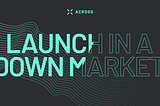 Why would Across launch a token in a down market?