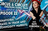 Episode 22: Behavioral Biases in Trade and Commodity Markets (Audio Podcast)