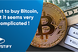 I want to buy Bitcoin, but it seems very complicated!