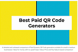 Pricing comparison of best paid qr code generators to create branded qr codes