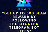 Join BEAM_BITONETRADE_HK_BOT, and get 3 BEAM by following some few simple steps!