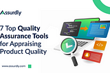7 Top Quality Assurance Tools for Appraising Product Quality