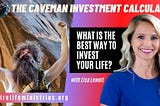 👉 // The Caveman Investment Calculator: What is the best way to invest your life? // 👈