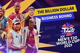 The Billion Dollar Business Behind T20 World Cup