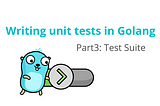 Writing unit tests in Golang Part3: Test suite