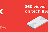 360 views on tech #32