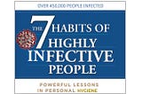 7 Habits of Highly Infective People