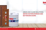 Green and Clean Solutions: Sintex Water Storage and Bathroom Doors