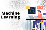 Machine Learning: Answering What, Why and When