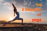 Top 8 benefits of yoga