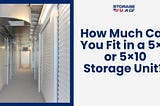 A Comprehensive Guide to Packing a 5x5 or 5x10 Storage Unit