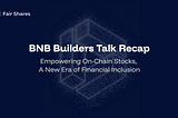 BNB Builders Talk Recap: Empowering On-Chain Stocks, A New Era of Financial Inclusion