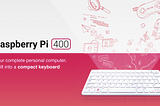 Raspberry Pi 400 — The $70 Keyboard that’s also a computer