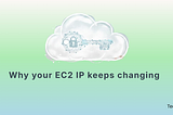 Why your EC2 IP keeps changing