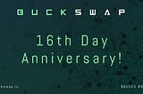 BuckSwap’s 16th Day Anniversary