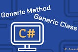 Generic Method and Generic Class in C#