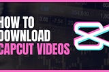 How to Download CapCut Videos Without Watermark Online