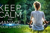 How to manage your stress in difficult times