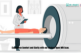 Experience the Comfort of an Open MRI Scan