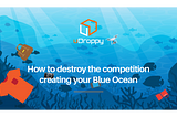 How to destroy the competition creating your Blue Ocean