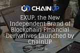 ChainUP 12 Mart’ta EXUP Hakkında Web Semineri Gerçekleştirecek!