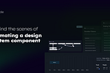 Behind the scenes of animating a design system component