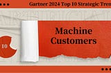 Interpreting Machine Customers Gartner 2024 Top 10 Strategic Tech Trends KellyOnTech