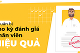 Chuẩn bị kì đánh giá hiệu suất nhân viên