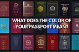 There Are Only Four Passport Colors in the World And Here’s What They Mean (Photos)