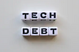 Don’t Call it Tech Debt