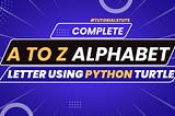 Python Turtle A to Z Alphabet Letters