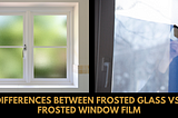 Differences Between Frosted Glass vs. Frosted Window Film