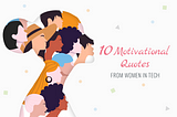 10 Motivational Quotes from Women in Tech