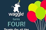 Four years at Waggle