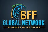 Surviving Tough Times: The BFF Global Network Solution You Can’t Ignore