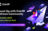 Unlock Your Crypto Potential: Join CoinW’s African Bonus Bonanza to Share 20000USDT Future Bonus