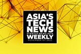 Asia’s tech news weekly: November 1st round-up