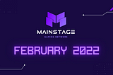 February 2022: Mainstage Gaming Newsletter