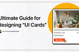 Ultimate guide for designing perfect UI cards for your website in 2024