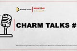 DAVETLİSİNİZ: CHARM TALKS #1