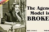 Why The Agency Model Is Broken