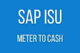 SAP ISU - Meter to Cash