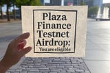 Interact with Plaza Finance Testnet Activity for Potential Airdrop