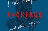 Book Review: F*ckface and Other Stories by Leah Hampton