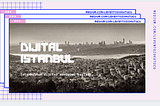 İstanbul’un Dijital Dönüşümü