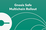 Gnosis Safe’s Multichain Future