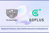 Skyland Ventures Joins GoPlus Security Funding Round