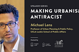 Michael Lens on Making Urbanism Antiracist