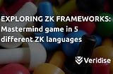 Exploring ZK frameworks: Mastermind game in 5 different ZK languages
